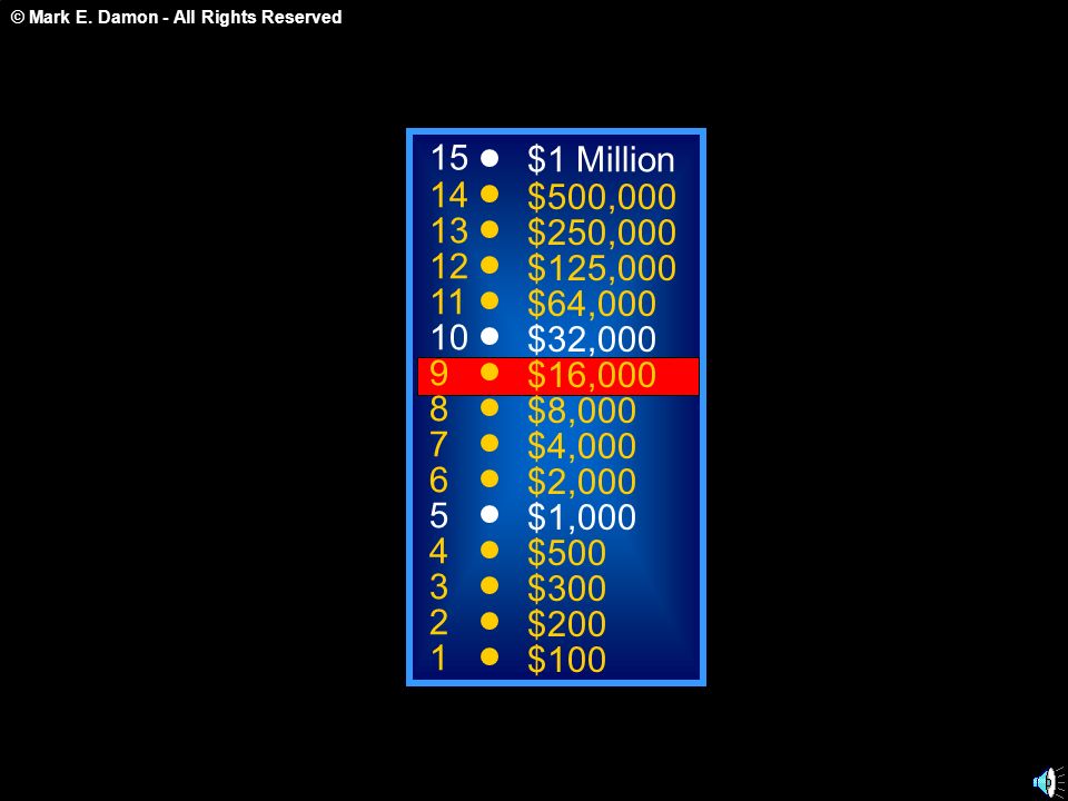 15 $1 Million. 14. $500, $250, $125, $64, $32, $16,000.