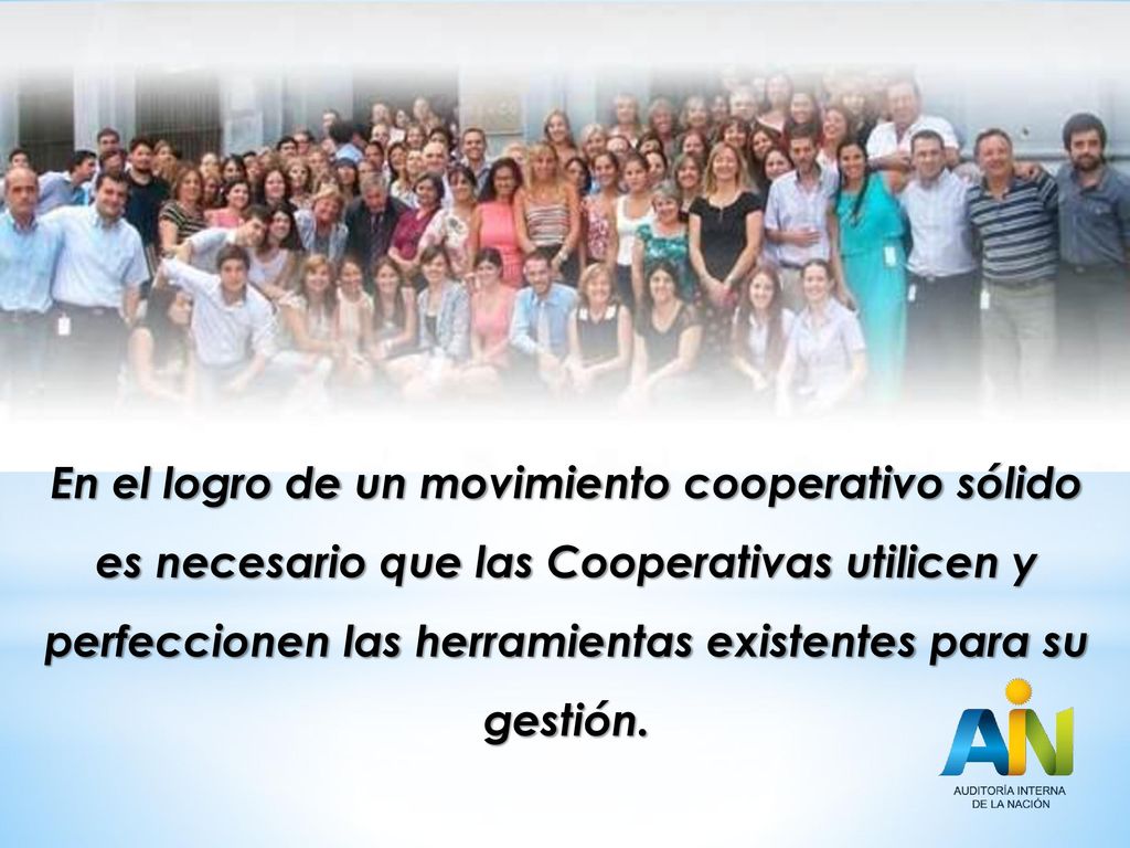 En el logro de un movimiento cooperativo sólido es necesario que las Cooperativas utilicen y perfeccionen las herramientas existentes para su gestión.
