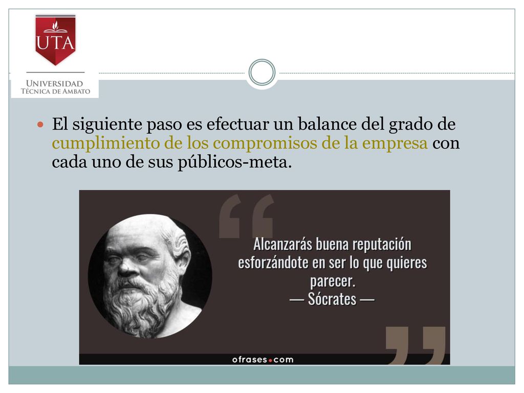 El siguiente paso es efectuar un balance del grado de cumplimiento de los compromisos de la empresa con cada uno de sus públicos-meta.