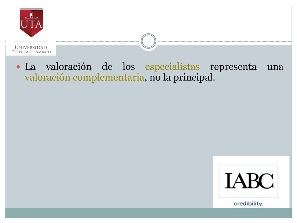 La valoración de los especialistas representa una valoración complementaria, no la principal.