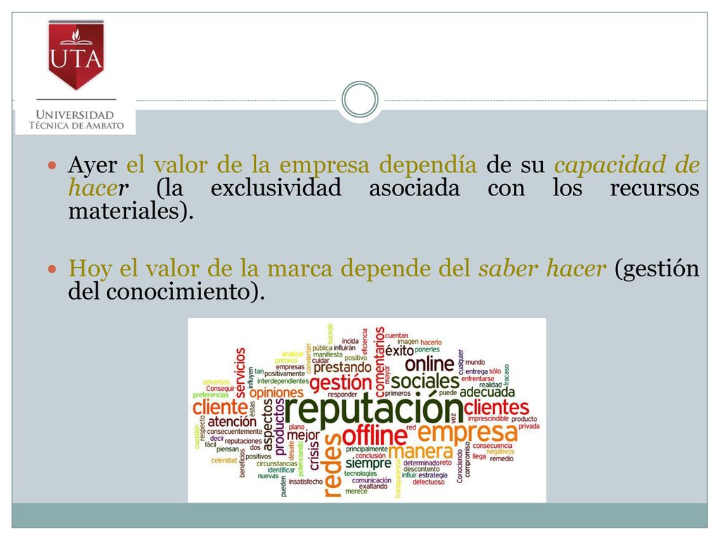 Ayer el valor de la empresa dependía de su capacidad de hacer (la exclusividad asociada con los recursos materiales).
