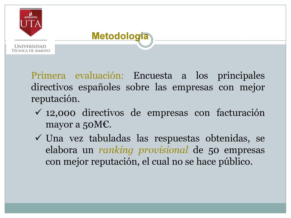 Metodología Primera evaluación: Encuesta a los principales directivos españoles sobre las empresas con mejor reputación.