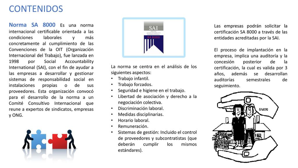 CONTENIDOS Las empresas podrán solicitar la certificación SA 8000 a través de las entidades acreditadas por la SAI.