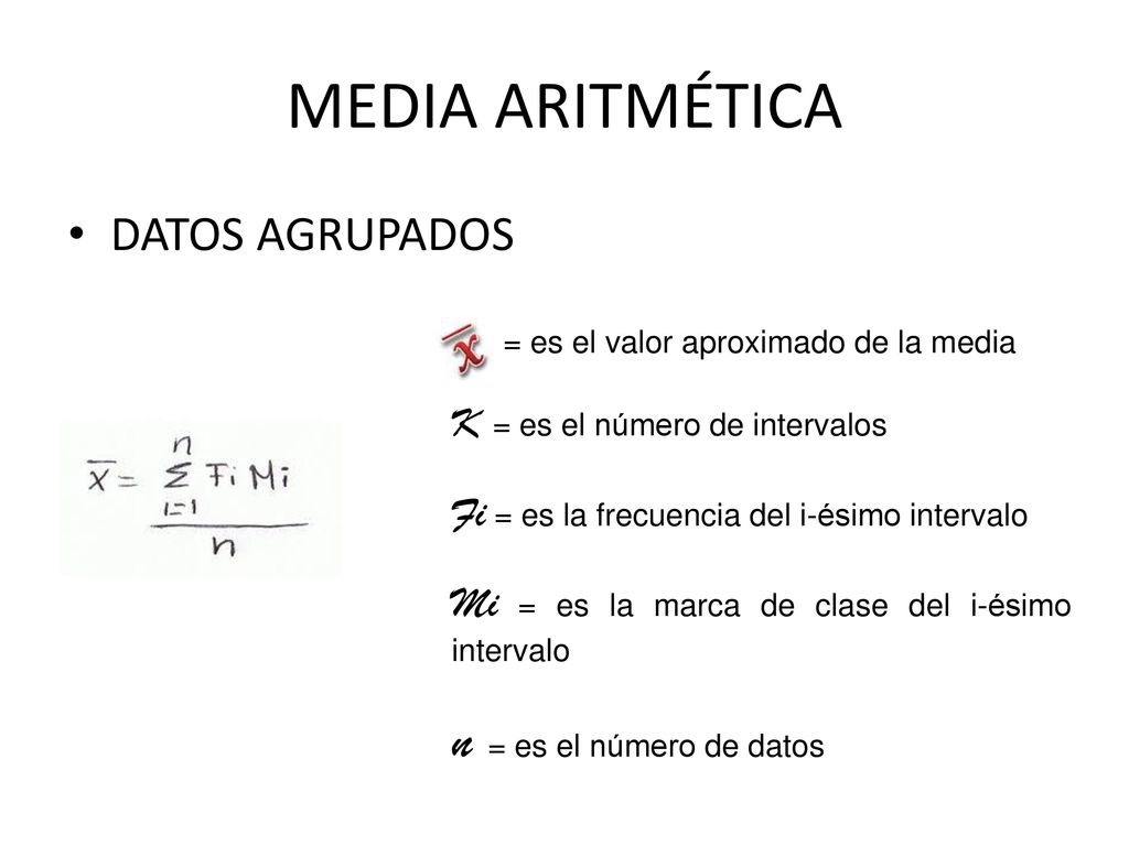 MEDIA ARITMÉTICA n = es el número de datos DATOS AGRUPADOS