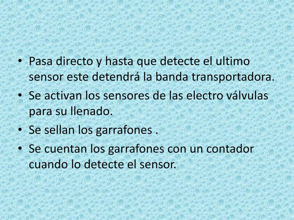 Pasa directo y hasta que detecte el ultimo sensor este detendrá la banda transportadora.