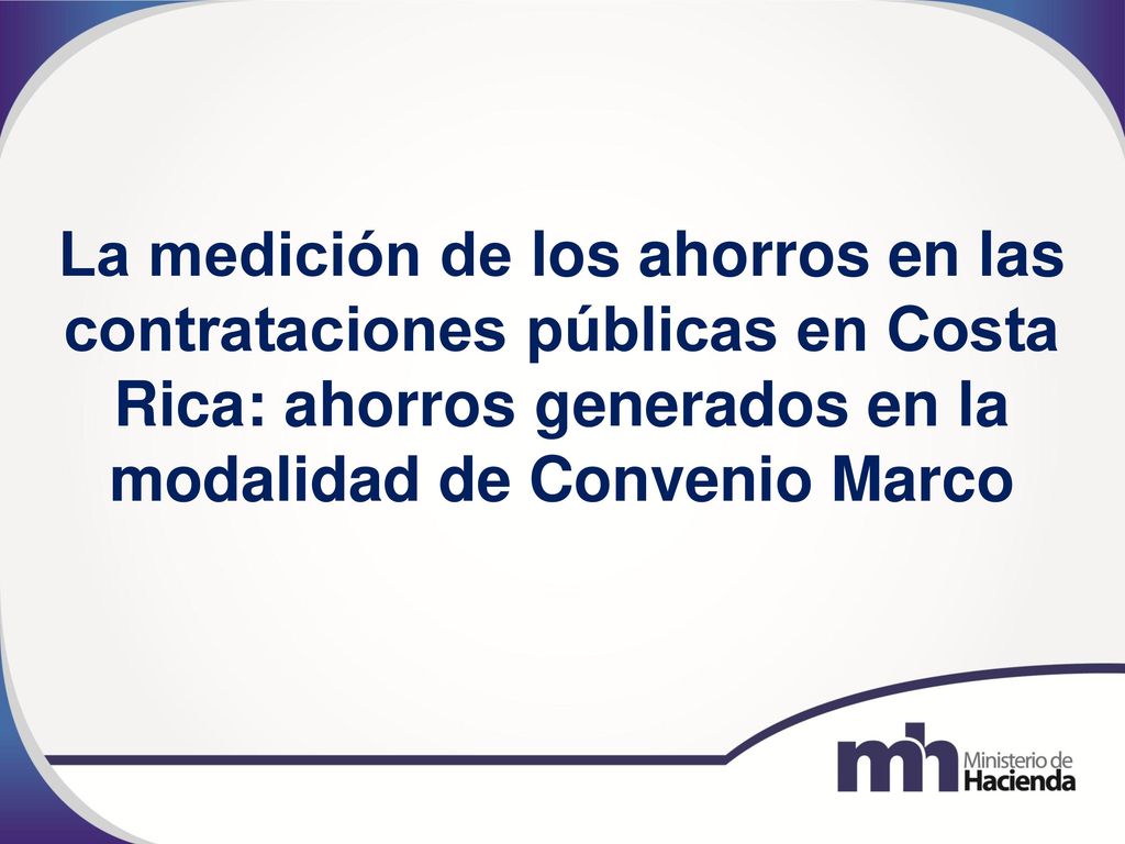 La medición de los ahorros en las contrataciones públicas en Costa Rica: ahorros generados en la modalidad de Convenio Marco