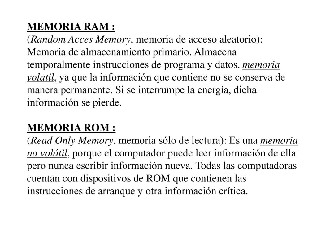 MEMORIA RAM : (Random Acces Memory, memoria de acceso aleatorio): Memoria de almacenamiento primario.