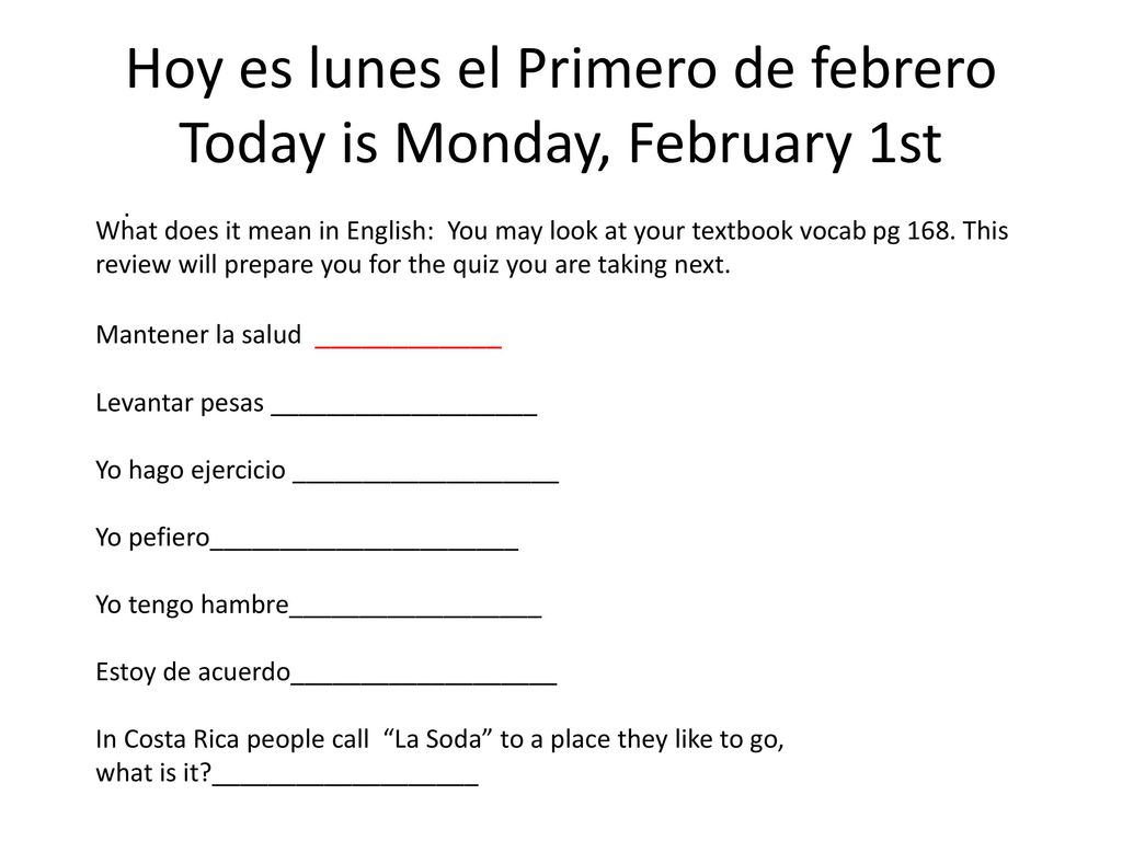 Hoy es lunes el Primero de febrero Today is Monday, February 1st
