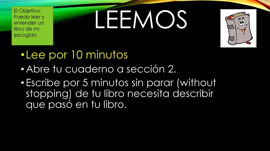 Leemos Lee por 10 minutos Abre tu cuaderno a sección 2.