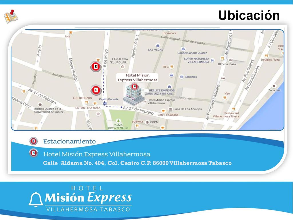 Ubicación Calle Aldama No. 404, Col. Centro C.P Villahermosa Tabasco