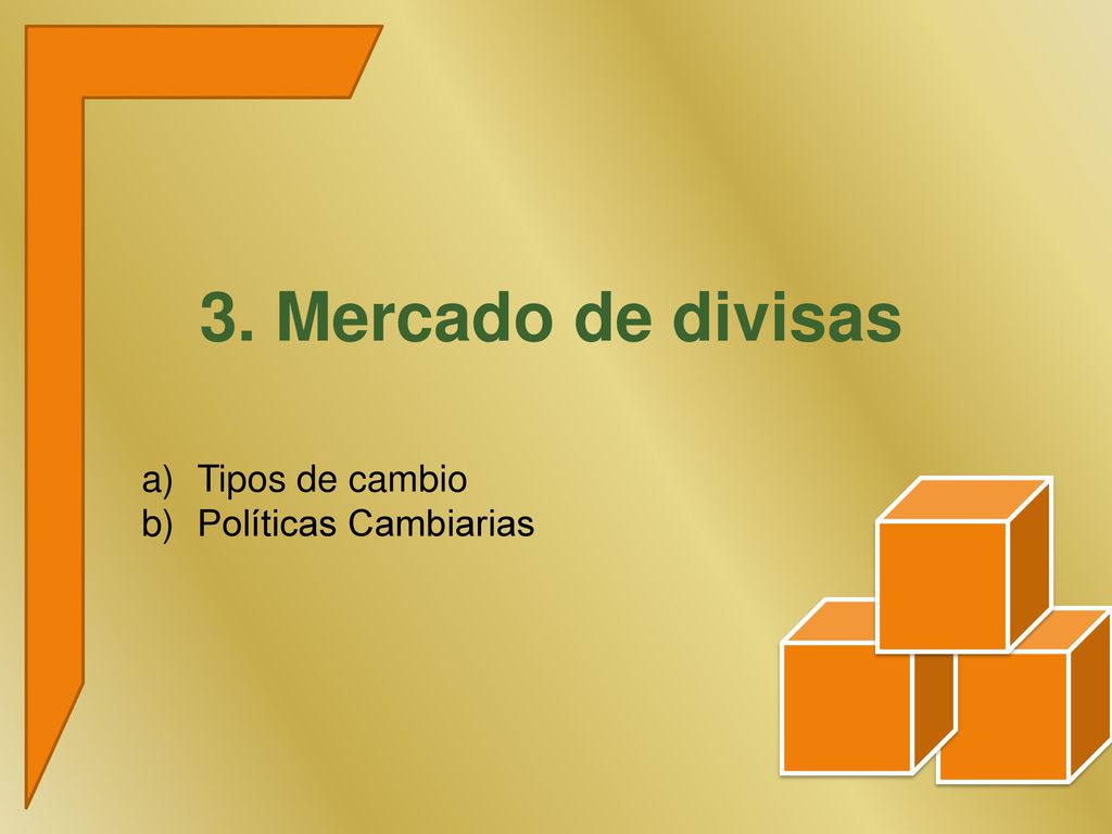 3. Mercado de divisas Tipos de cambio Políticas Cambiarias