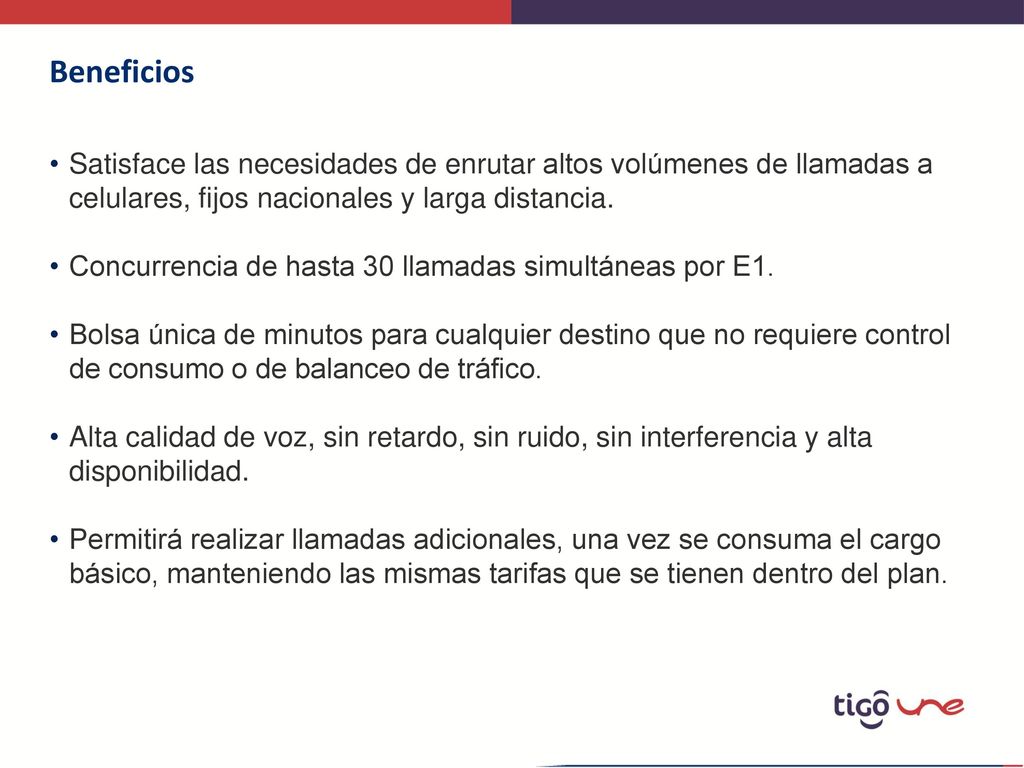 Beneficios Satisface las necesidades de enrutar altos volúmenes de llamadas a celulares, fijos nacionales y larga distancia.