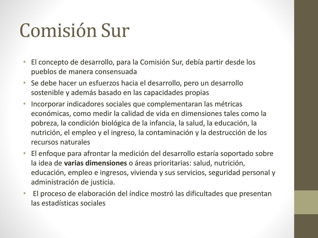 Comisión Sur El concepto de desarrollo, para la Comisión Sur, debía partir desde los pueblos de manera consensuada.