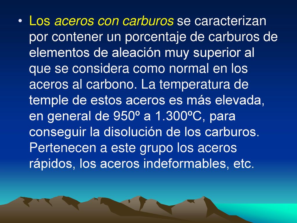Los aceros con carburos se caracterizan por contener un porcentaje de carburos de elementos de aleación muy superior al que se considera como normal en los aceros al carbono.