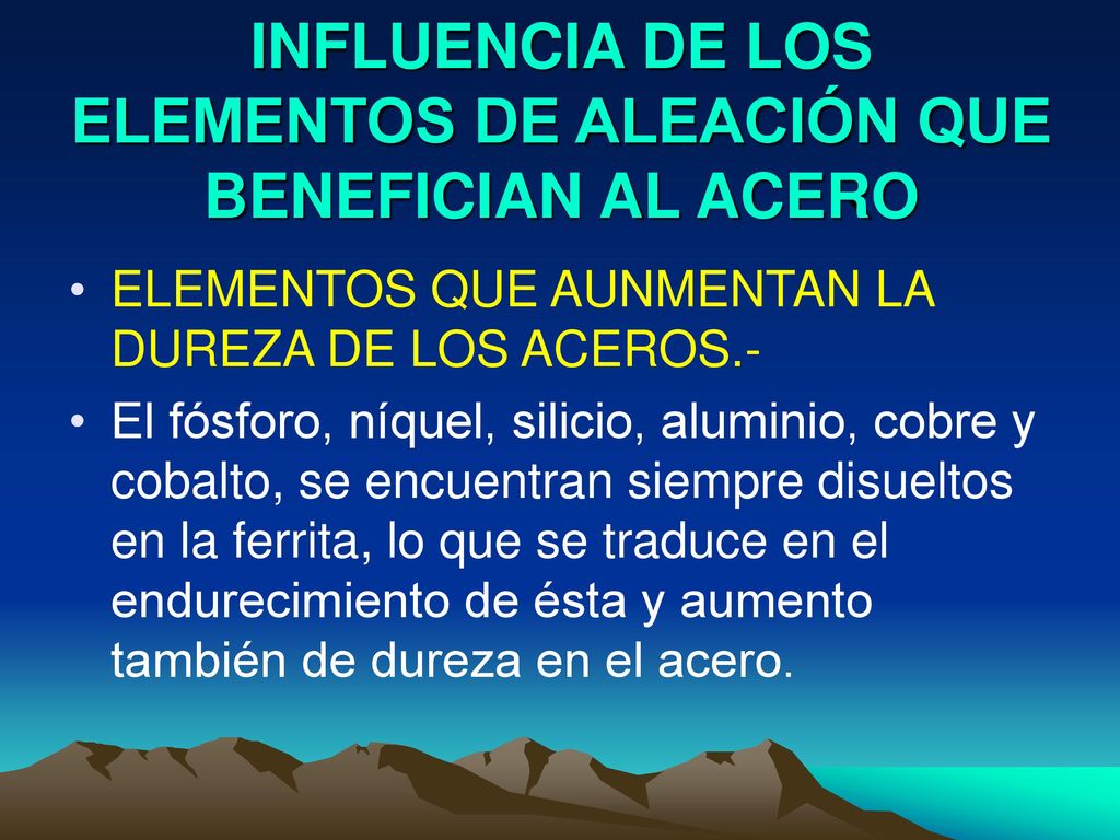INFLUENCIA DE LOS ELEMENTOS DE ALEACIÓN QUE BENEFICIAN AL ACERO