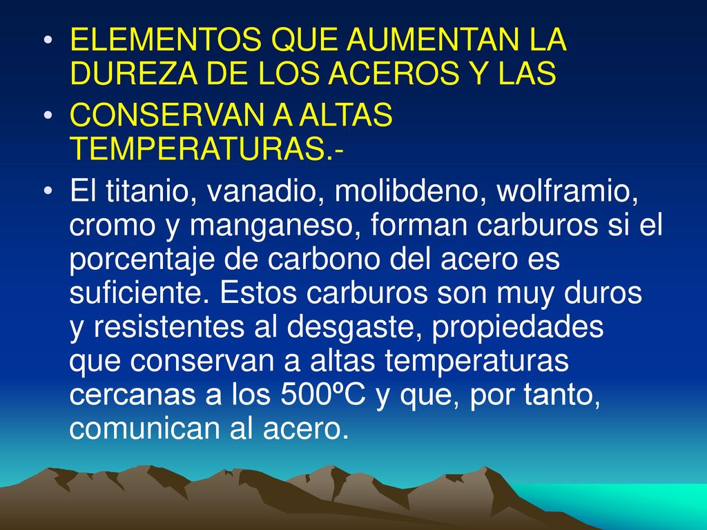 ELEMENTOS QUE AUMENTAN LA DUREZA DE LOS ACEROS Y LAS