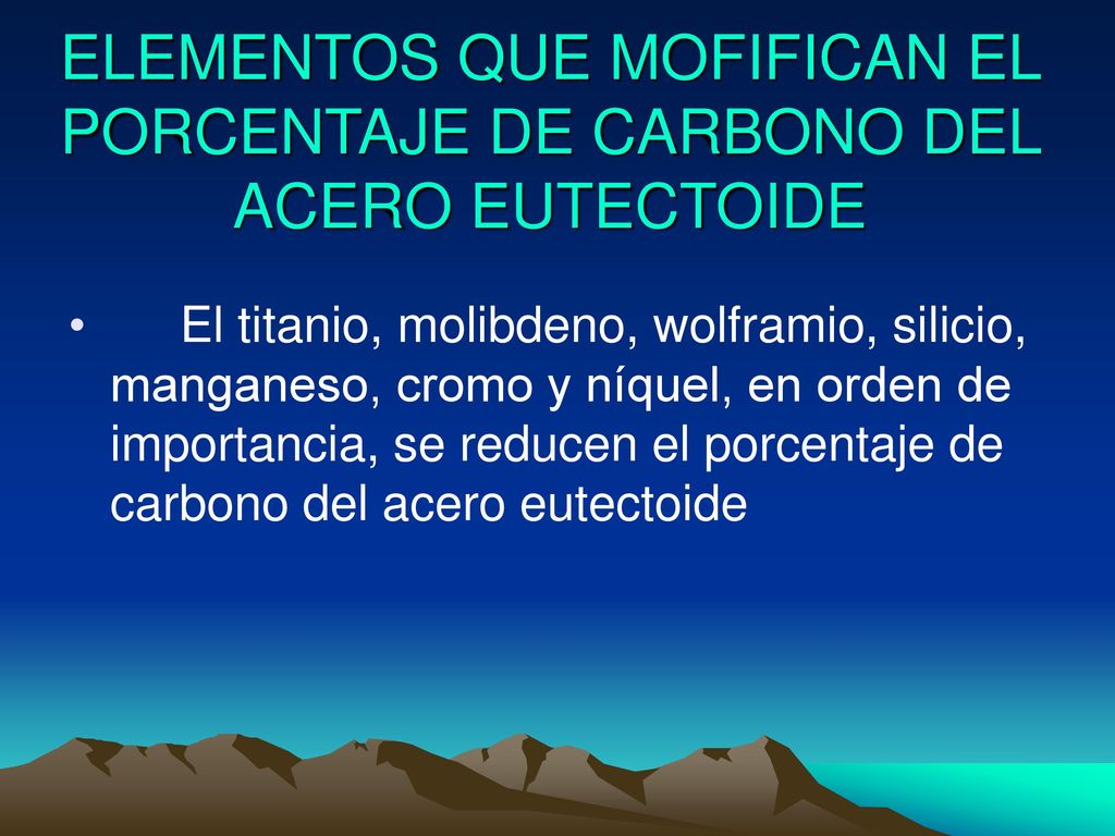 ELEMENTOS QUE MOFIFICAN EL PORCENTAJE DE CARBONO DEL ACERO EUTECTOIDE