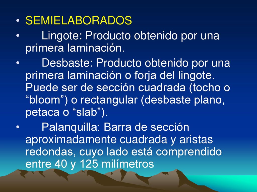 SEMIELABORADOS Lingote: Producto obtenido por una primera laminación.