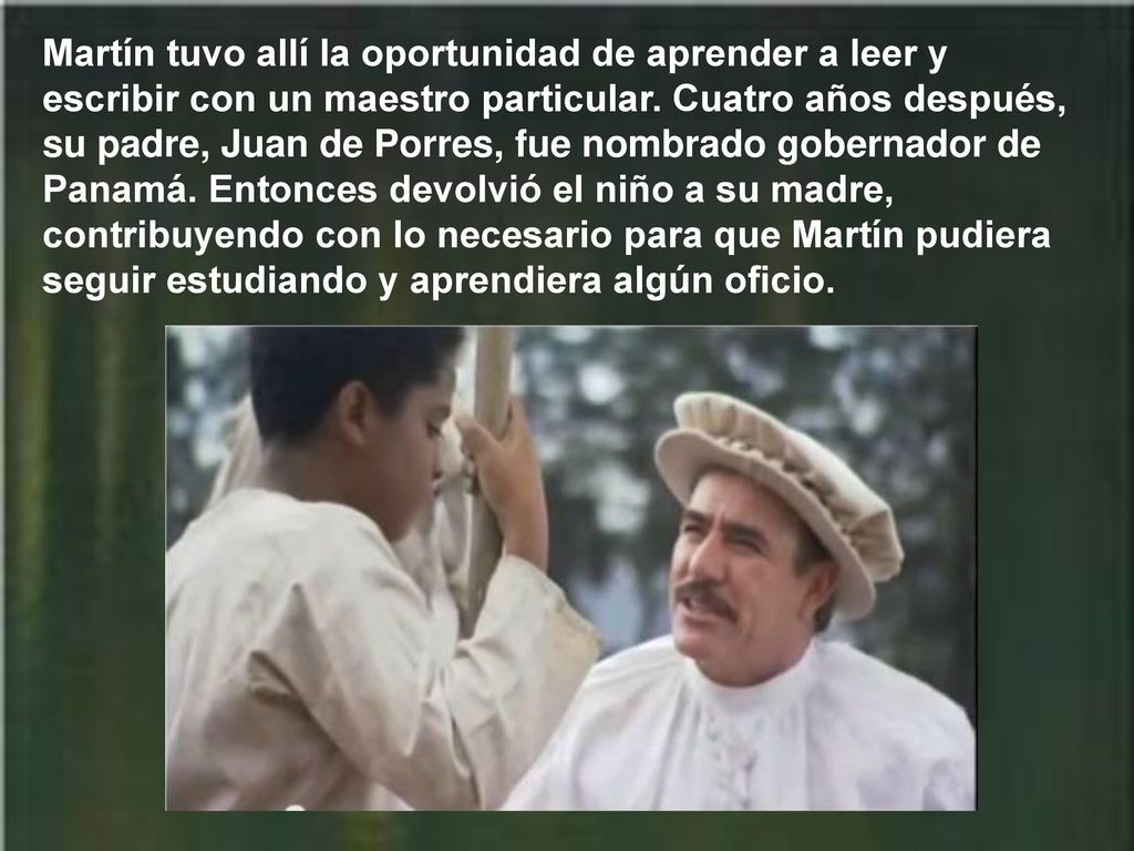 Martín tuvo allí la oportunidad de aprender a leer y escribir con un maestro particular.