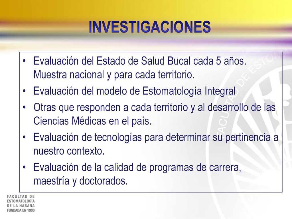 INVESTIGACIONES Evaluación del Estado de Salud Bucal cada 5 años. Muestra nacional y para cada territorio.