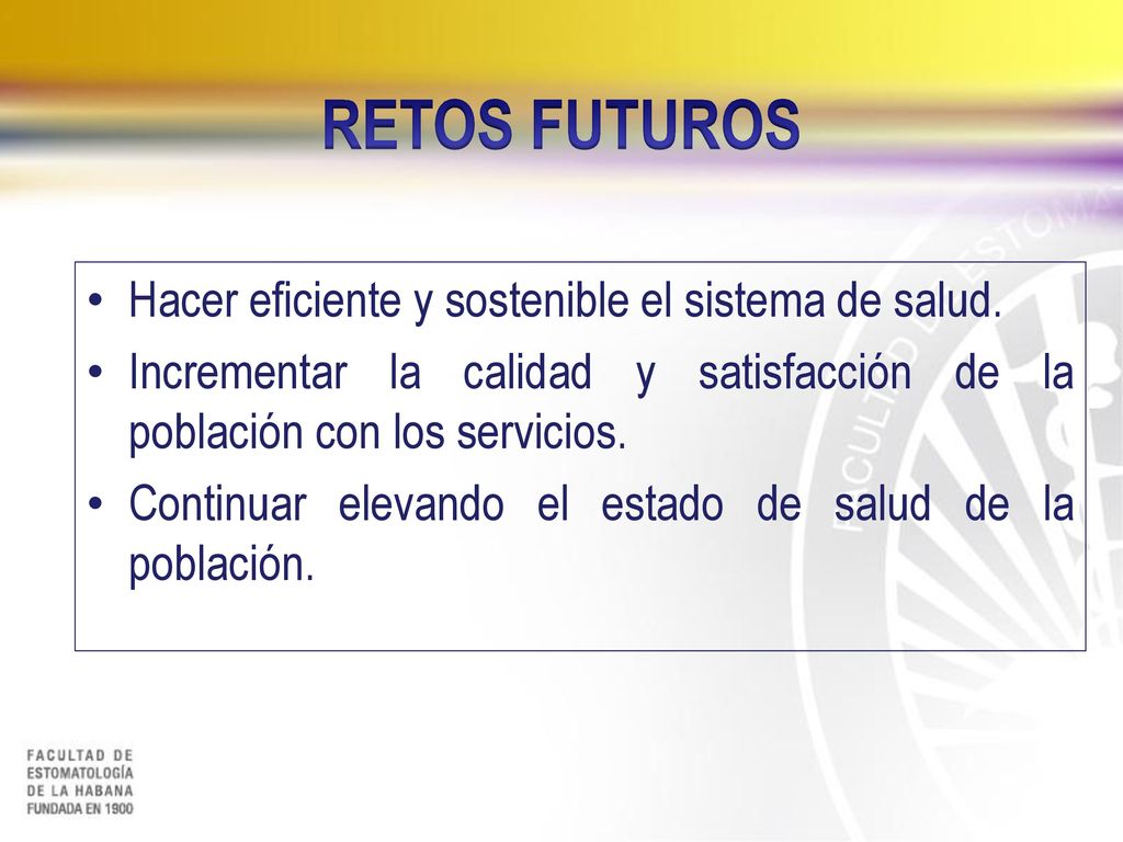 RETOS FUTUROS Hacer eficiente y sostenible el sistema de salud.