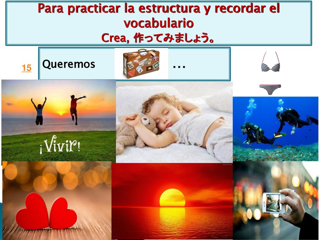 Para practicar la estructura y recordar el vocabulario