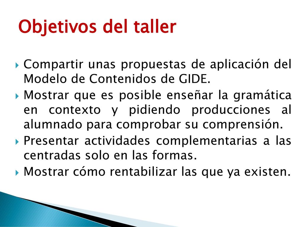 Objetivos del taller Compartir unas propuestas de aplicación del Modelo de Contenidos de GIDE.