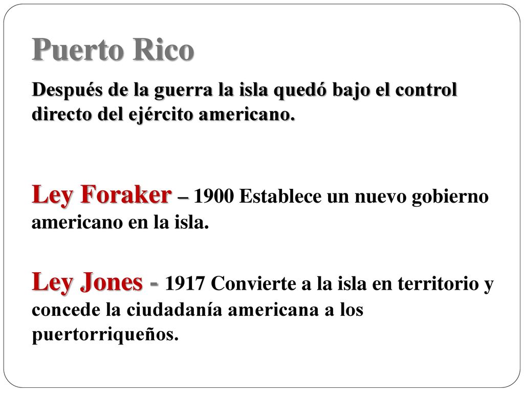 Puerto Rico Después de la guerra la isla quedó bajo el control directo del ejército americano.