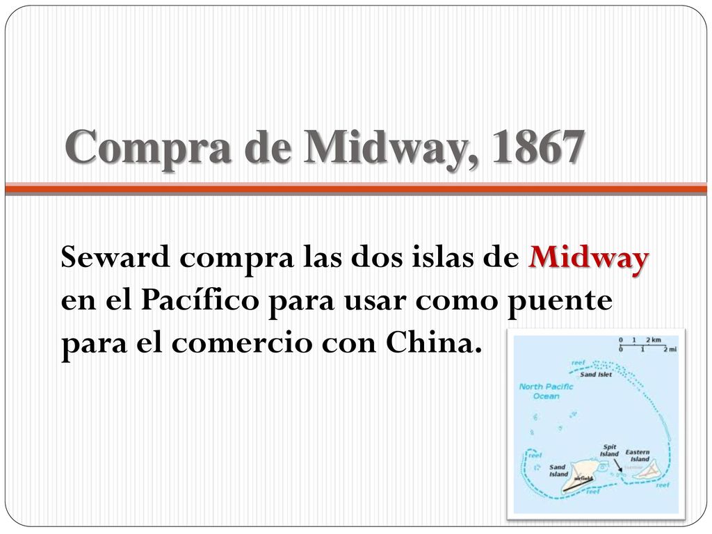 Compra de Midway, 1867 Seward compra las dos islas de Midway en el Pacífico para usar como puente para el comercio con China.