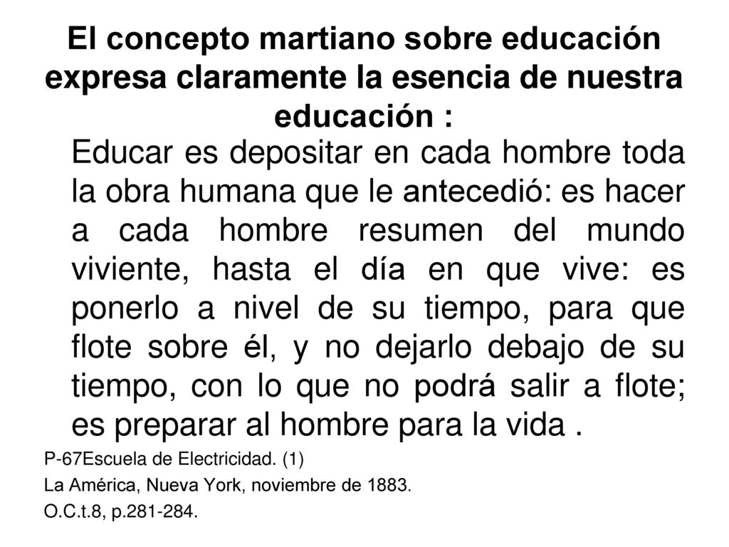 El concepto martiano sobre educación expresa claramente la esencia de nuestra educación :