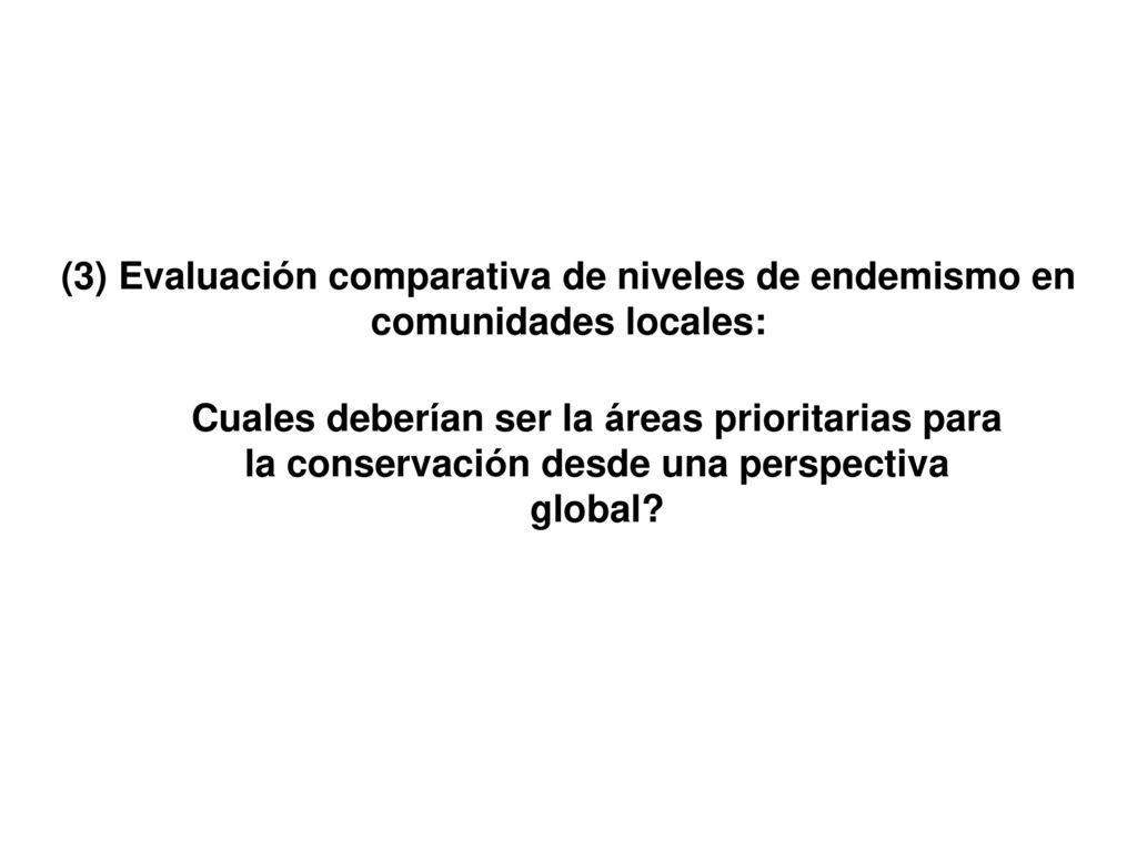 (3) Evaluación comparativa de niveles de endemismo en comunidades locales: