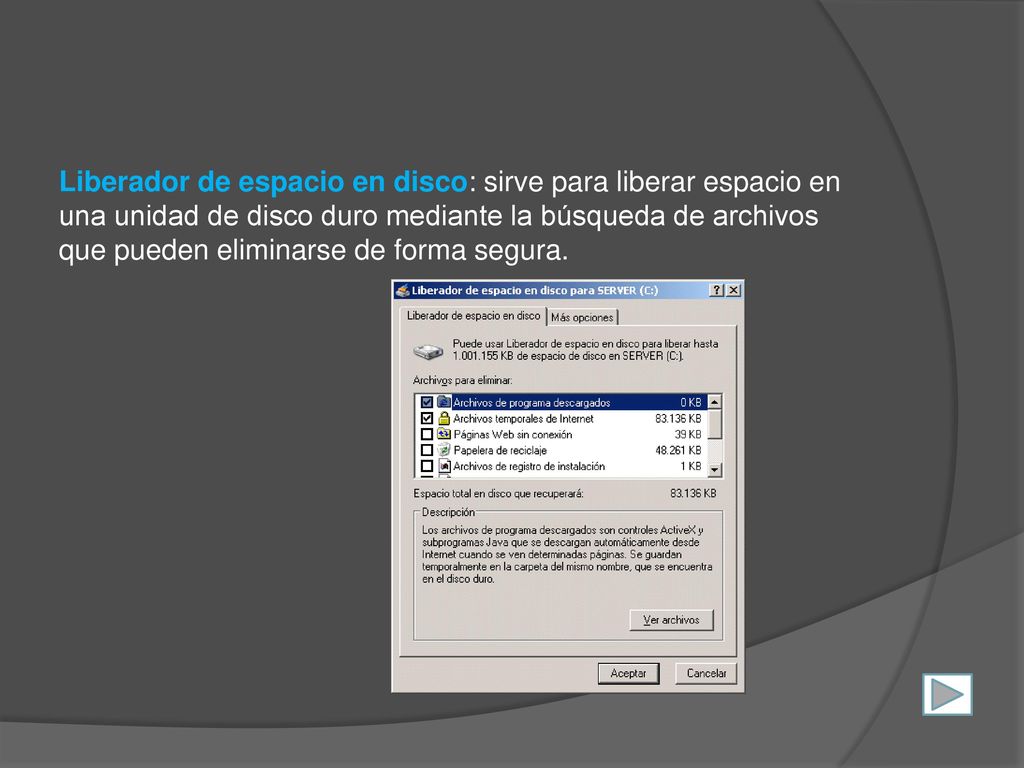 Liberador de espacio en disco: sirve para liberar espacio en una unidad de disco duro mediante la búsqueda de archivos que pueden eliminarse de forma segura.