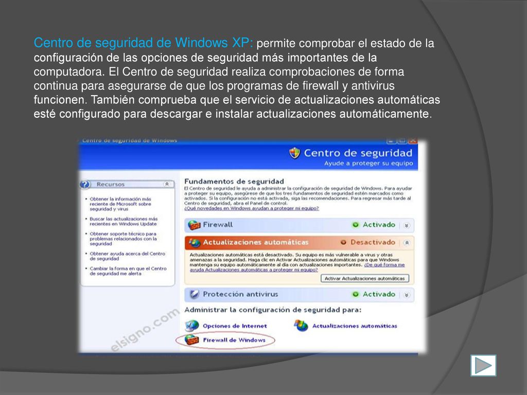 Centro de seguridad de Windows XP: permite comprobar el estado de la configuración de las opciones de seguridad más importantes de la computadora.