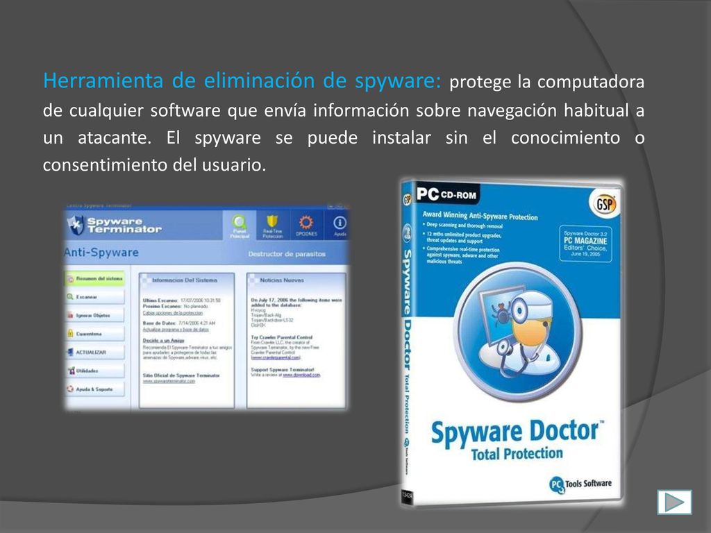 Herramienta de eliminación de spyware: protege la computadora de cualquier software que envía información sobre navegación habitual a un atacante.