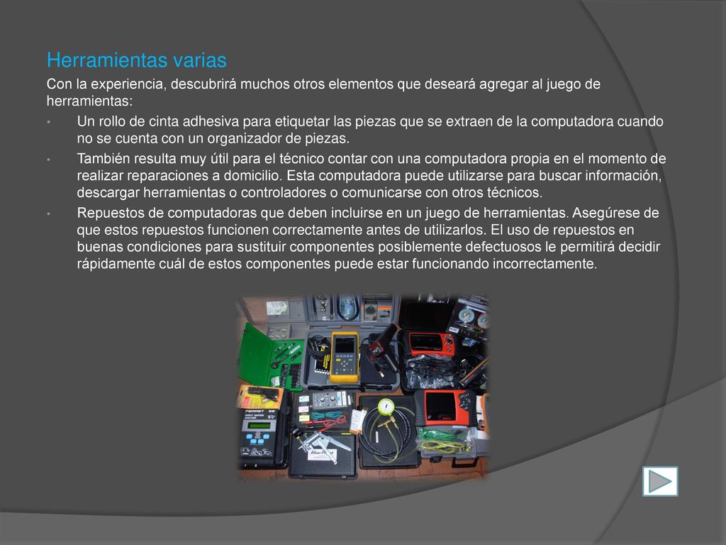 Herramientas varias Con la experiencia, descubrirá muchos otros elementos que deseará agregar al juego de herramientas: