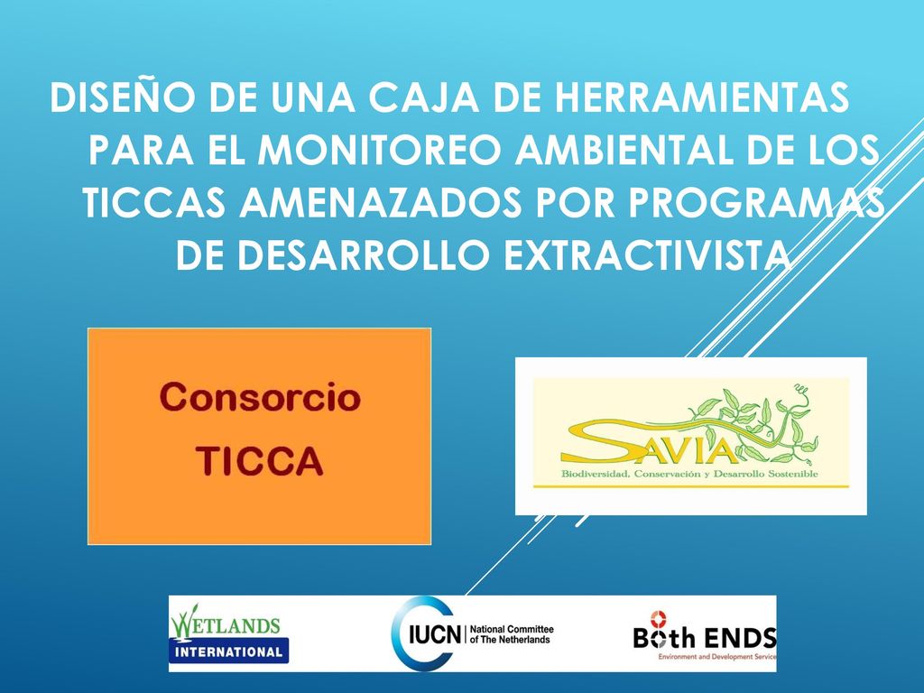 DISEÑO DE UNA CAJA DE HERRAMIENTAS PARA EL MONITOREO AMBIENTAL DE LOS TICCAS AMENAZADOS POR PROGRAMAS DE DESARROLLO EXTRACTIVISTA