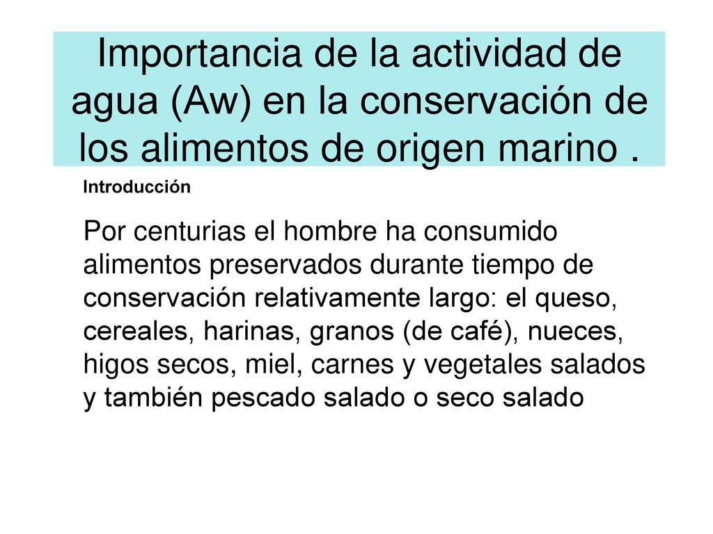 Importancia de la actividad de agua (Aw) en la conservación de los alimentos de origen marino .