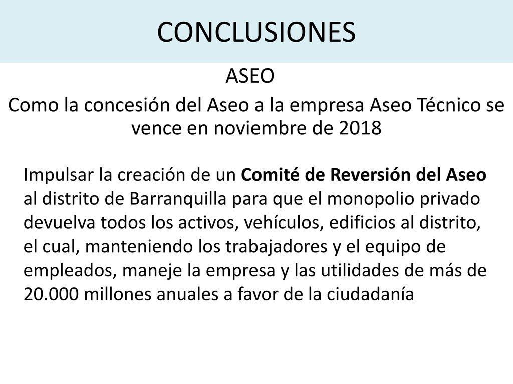 CONCLUSIONES ASEO. Como la concesión del Aseo a la empresa Aseo Técnico se vence en noviembre de