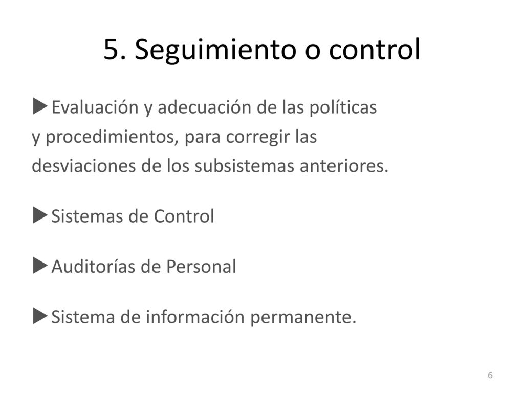 5. Seguimiento o control Evaluación y adecuación de las políticas