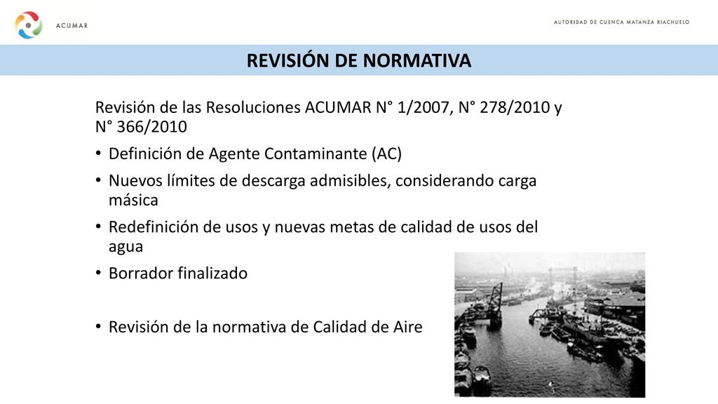 REVISIÓN DE NORMATIVA Revisión de las Resoluciones ACUMAR N° 1/2007, N° 278/2010 y N° 366/2010. Definición de Agente Contaminante (AC)