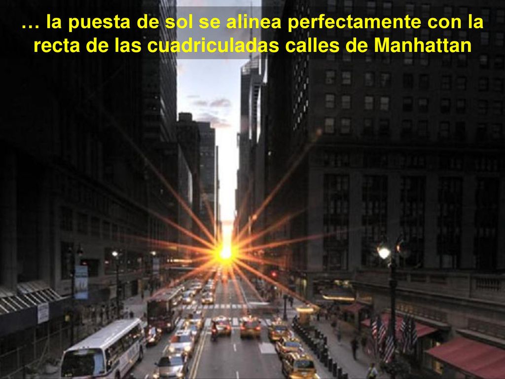 … la puesta de sol se alinea perfectamente con la recta de las cuadriculadas calles de Manhattan