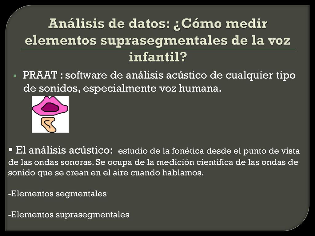 Análisis de datos: ¿Cómo medir elementos suprasegmentales de la voz infantil