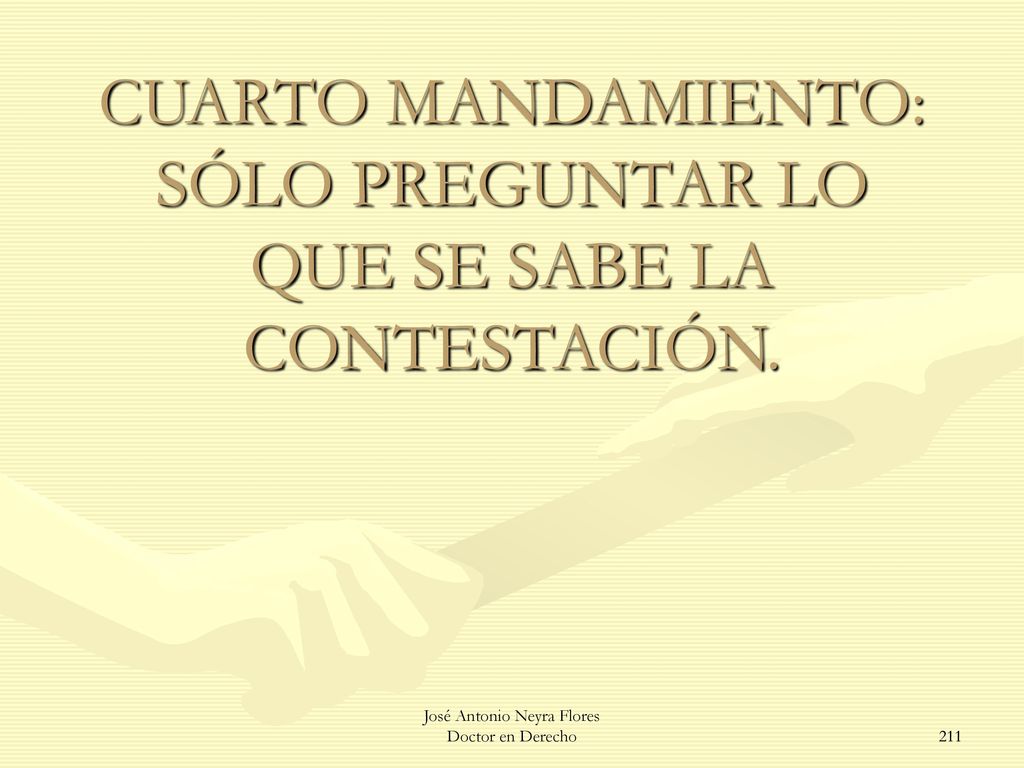 CUARTO MANDAMIENTO: SÓLO PREGUNTAR LO QUE SE SABE LA CONTESTACIÓN.