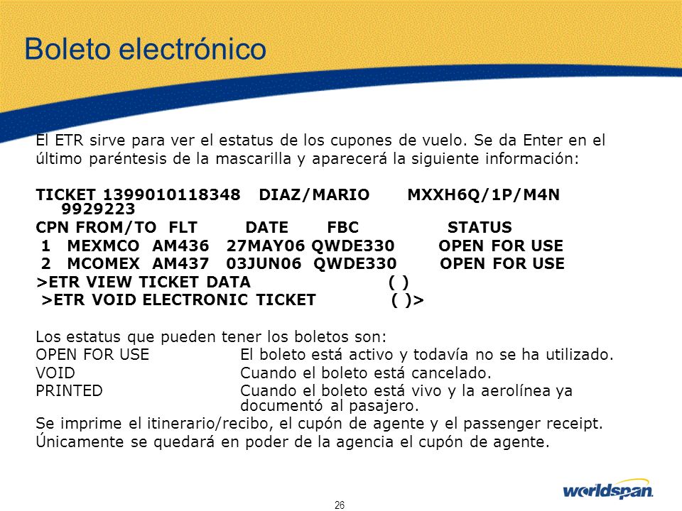 Boleto electrónico El ETR sirve para ver el estatus de los cupones de vuelo. Se da Enter en el.