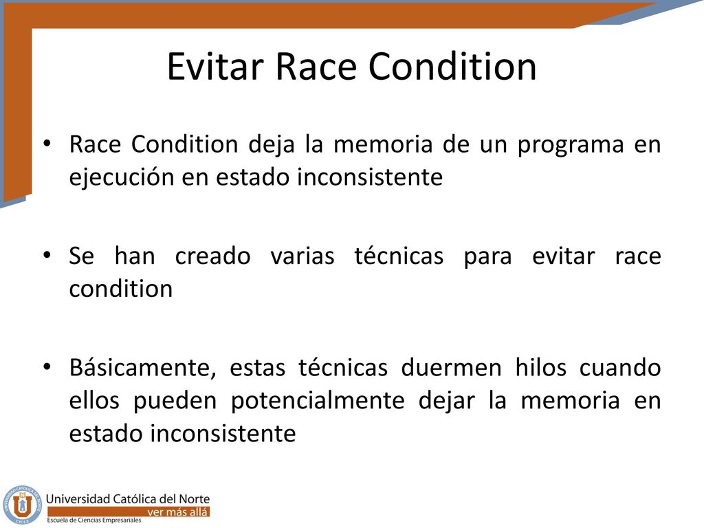Evitar Race Condition Race Condition deja la memoria de un programa en ejecución en estado inconsistente.