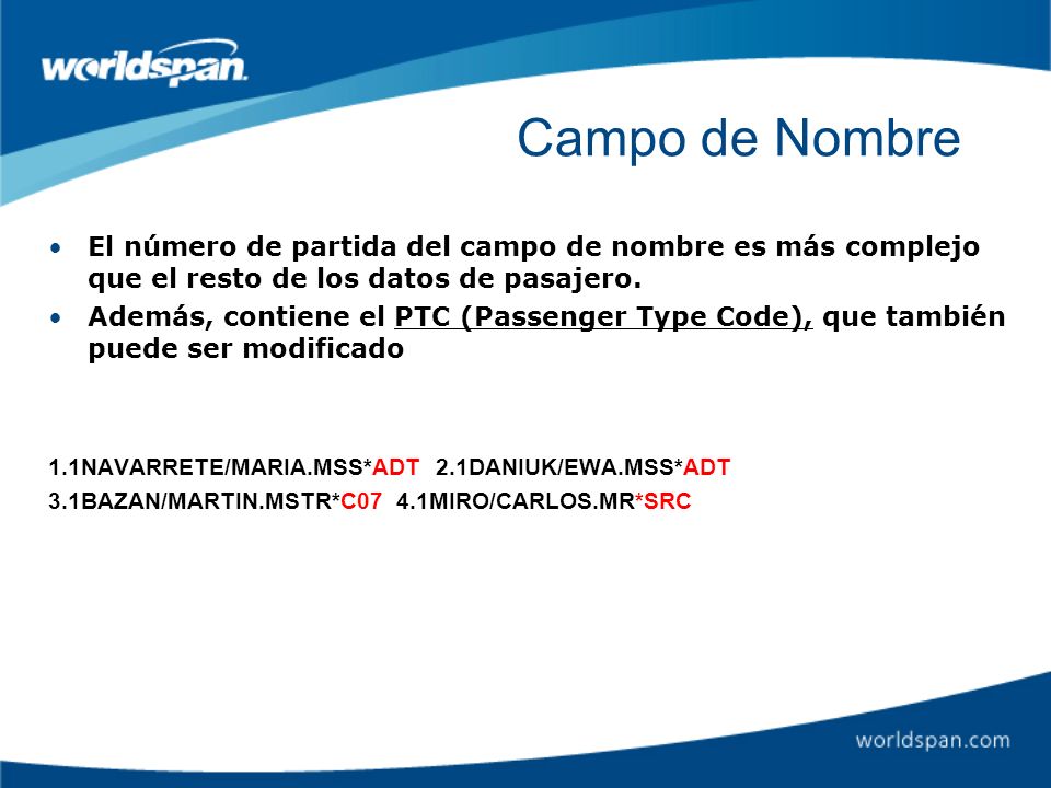Campo de Nombre El número de partida del campo de nombre es más complejo que el resto de los datos de pasajero.