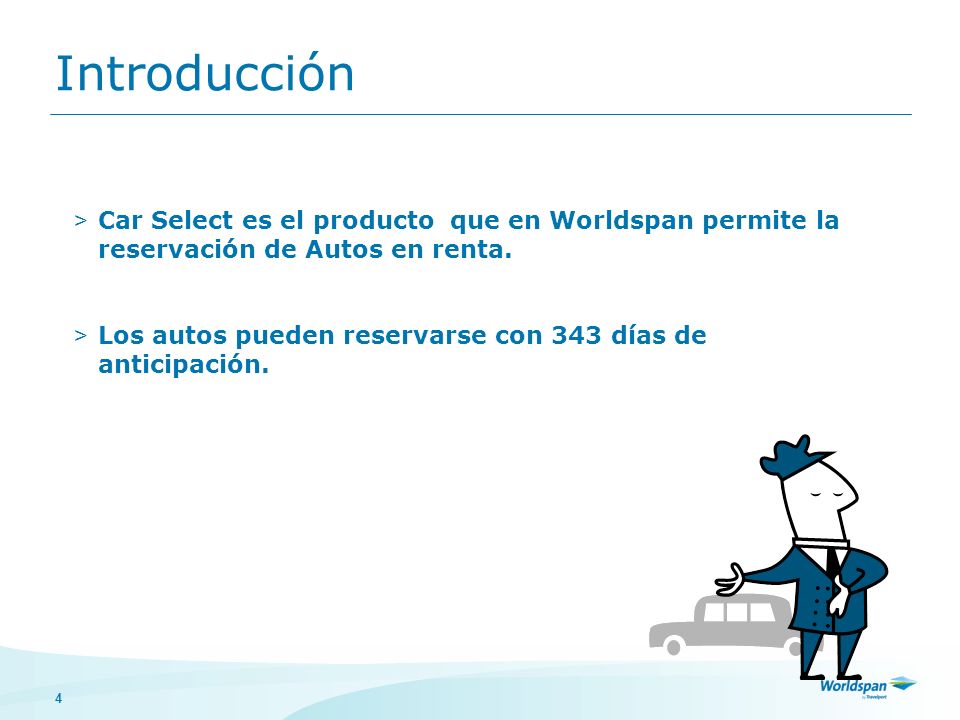 Introducción Car Select es el producto que en Worldspan permite la reservación de Autos en renta.