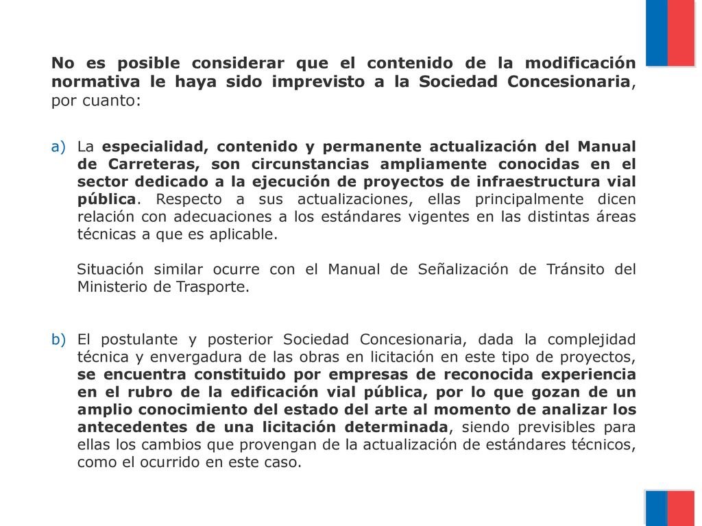 No es posible considerar que el contenido de la modificación normativa le haya sido imprevisto a la Sociedad Concesionaria, por cuanto: