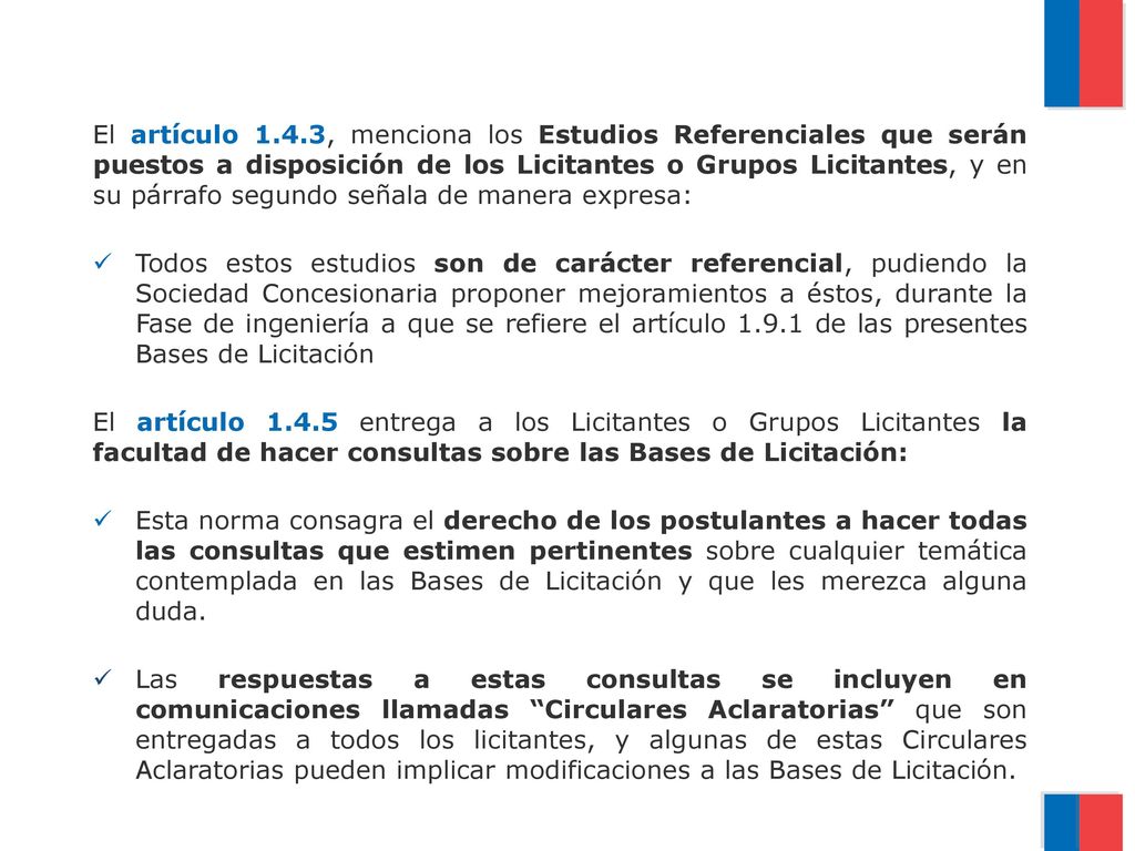 El artículo 1.4.3, menciona los Estudios Referenciales que serán puestos a disposición de los Licitantes o Grupos Licitantes, y en su párrafo segundo señala de manera expresa: