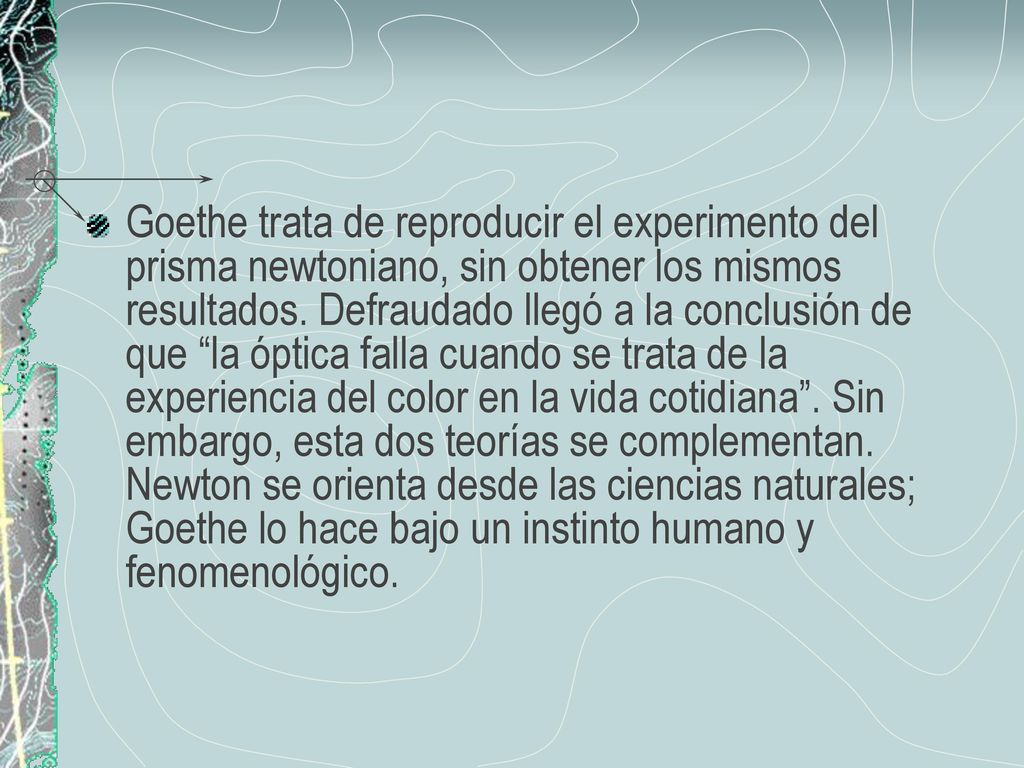 Goethe trata de reproducir el experimento del prisma newtoniano, sin obtener los mismos resultados.
